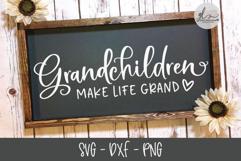 Grandchildren Make Life Grand SVG SVG Grace Lynn Designs 