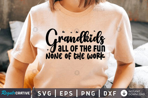 Grandkids all of the fun none of the work SVG SVG Regulrcrative 