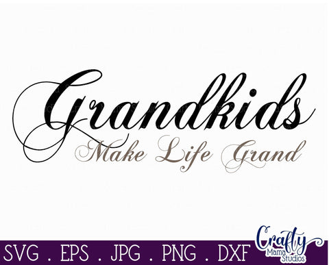 Grandkids Make Life Grand SVG SVG Crafty Mama Studios 