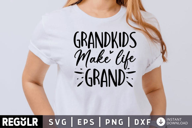 Grandkids Make life grand SVG SVG Regulrcrative 