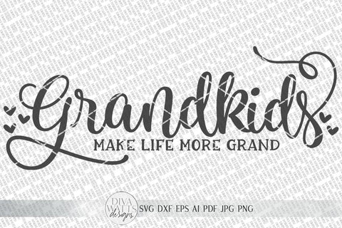 Grandkids Make Life More Grand SVG | Farmhouse Sign SVG | dxf and more SVG Diva Watts Designs 