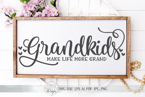Grandkids Make Life More Grand SVG | Farmhouse Sign SVG | dxf and more SVG Diva Watts Designs 