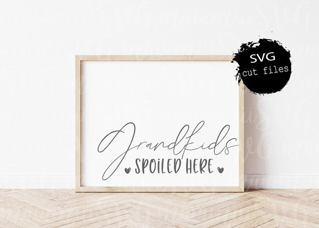 Grandkids Spoiled Here, Home Sign Svg, Grandparents Gift, Grandkids Svg, Digital Cut Files SVG MaiamiiiSVG 