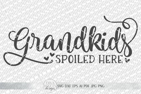 Grandkids Spoiled Here SVG | Welcome SVG | Farmhouse Sign SVG | dxf and more SVG Diva Watts Designs 