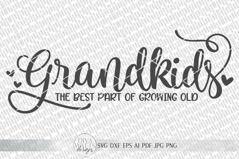 Grandkids The Best Part Of Growing Old SVG | Farmhouse Sign SVG | dxf and more SVG Diva Watts Designs 