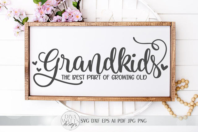 Grandkids The Best Part Of Growing Old SVG | Farmhouse Sign SVG | dxf and more SVG Diva Watts Designs 