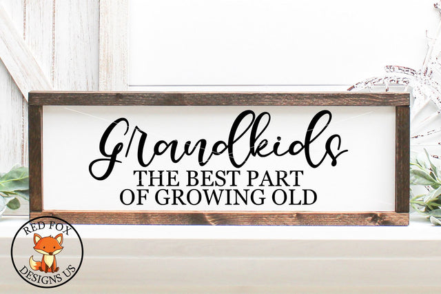 Grandkids The Best Part Of Growing Old SVG | Farmhouse Sign SVG RedFoxDesignsUS 