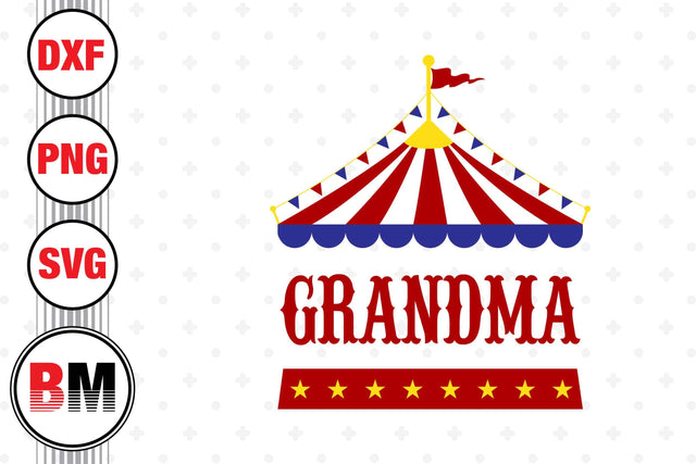 Grandma Birthday Circus SVG, PNG, DXF Files SVG BMDesign 
