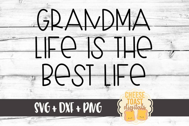 Grandma Life Is The Best Life SVG Cheese Toast Digitals 