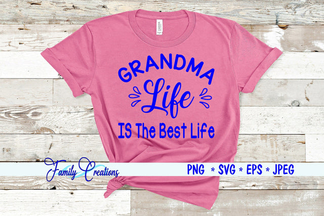 Grandma Life Is The Best Life SVG Family Creations 