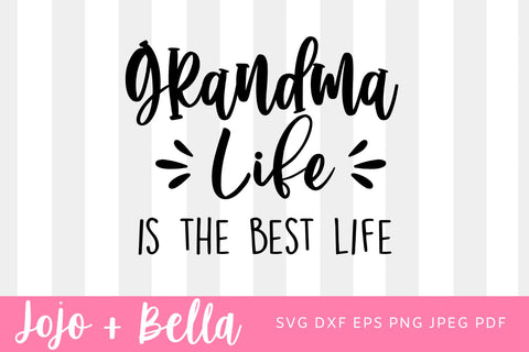 Grandma Life Is The Best Life SVG - Grandma Svg, Nana svg, Mothers Day, Nanny Svg, Mimi Svg, Happy Mother's Day Svg, Family Svg, Cricut SVG Jojo&Bella 