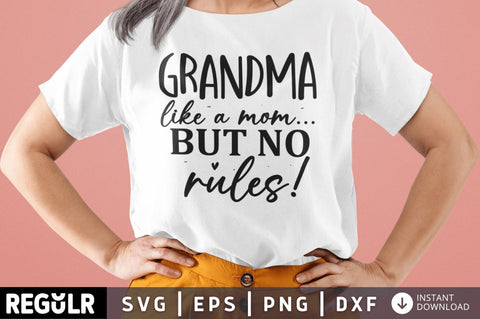 Grandma like a mom but no rules! SVG SVG Regulrcrative 