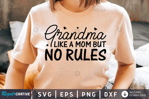 Grandma like a mom but no rules SVG SVG Regulrcrative 