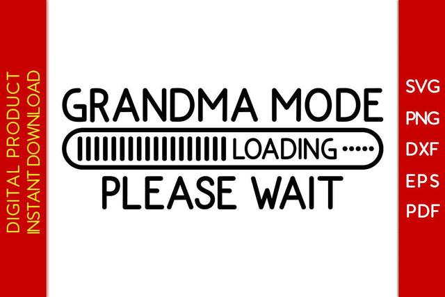 Grandma Mode Loading Please Wait SVG PNG PDF Cut File SVG Creativedesigntee 