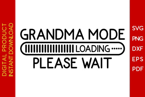 Grandma Mode Loading Please Wait SVG PNG PDF Cut File SVG Creativedesigntee 