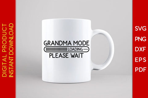 Grandma Mode Loading Please Wait SVG PNG PDF Cut File SVG Creativedesigntee 