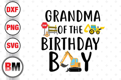 Grandma Of The Birthday Boy Construction SVG, PNG, DXF Files SVG BMDesign 