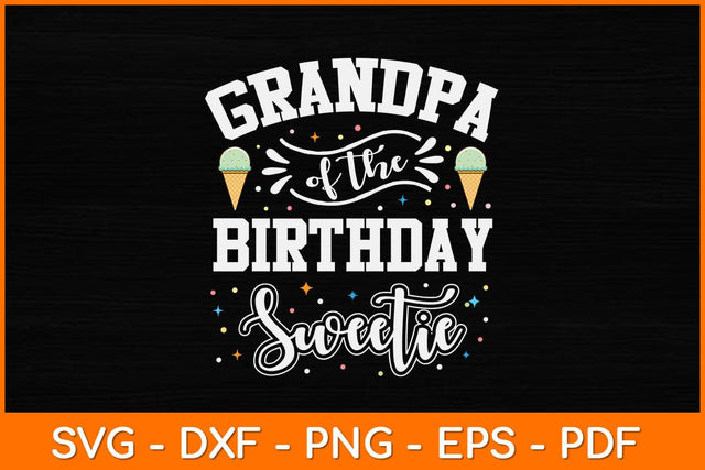 Grandma Of The Birthday Sweetie Ice Cream Svg Design SVG artprintfile 