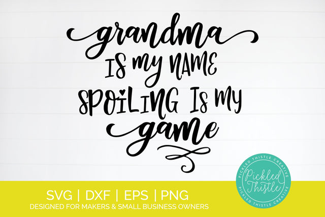 Grandma Quote SVG - Spoiling Is My Game SVG Pickled Thistle Creative 