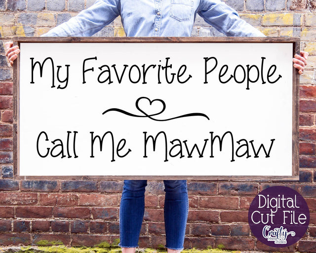 Grandma Svg - Maw Maw Svg - My Favorite People Call Me MawMaw SVG Crafty Mama Studios 