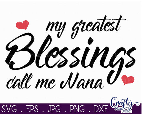Grandma Svg - Nana Svg - My Greatest Blessings Call Me Nana Svg SVG Crafty Mama Studios 