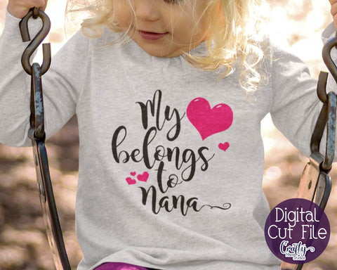 Grandma Svg - Nana Svg - My Heart Belongs To Nana SVG SVG Crafty Mama Studios 