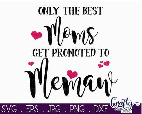 Grandma Svg - Only The Best Moms Get Promoted To Memaw SVG SVG Crafty Mama Studios 