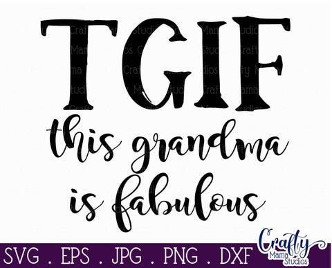 Grandma Svg - TGIF This Grandma Is Fabulous SVG SVG Crafty Mama Studios 