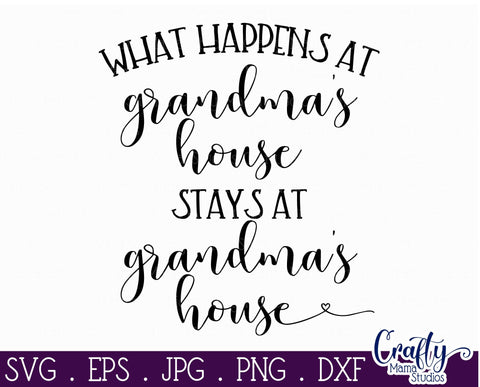 Grandma Svg - What Happens At Grandma's House SVG SVG Crafty Mama Studios 