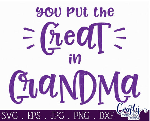 Grandma Svg - You Put The Great In Grandma SVG SVG Crafty Mama Studios 