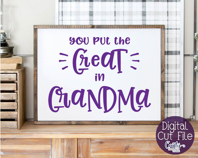 Grandma Svg - You Put The Great In Grandma SVG SVG Crafty Mama Studios 
