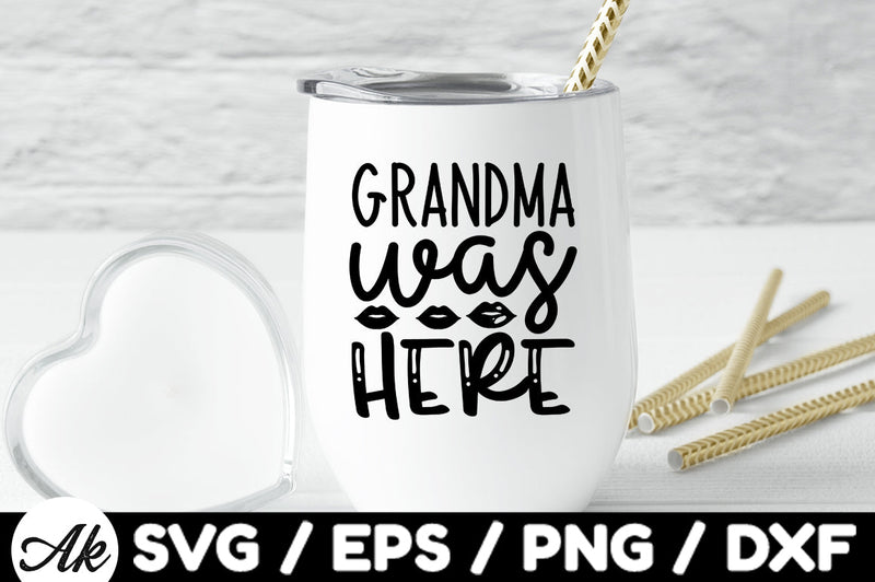Grandma was here svg SVG akazaddesign 