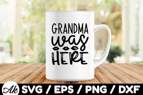 Grandma was here svg SVG akazaddesign 