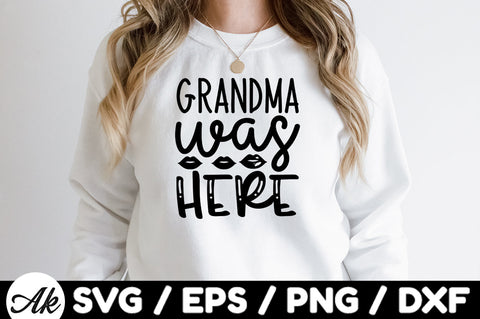 Grandma was here svg SVG akazaddesign 