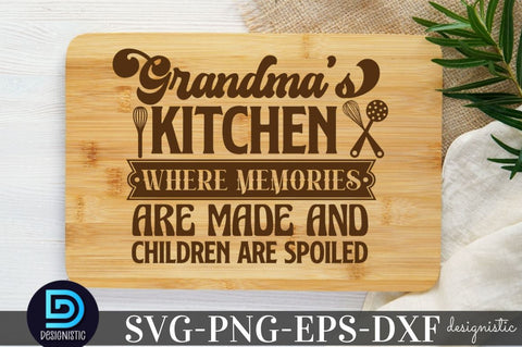 Grandma's kitchen where memories are made and children are spoiled, Kitchen Quotes SVG SVG DESIGNISTIC 