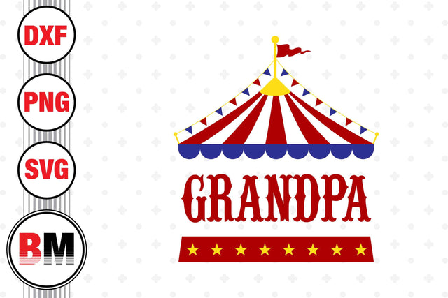 Grandpa Birthday Circus SVG, PNG, DXF Files SVG BMDesign 