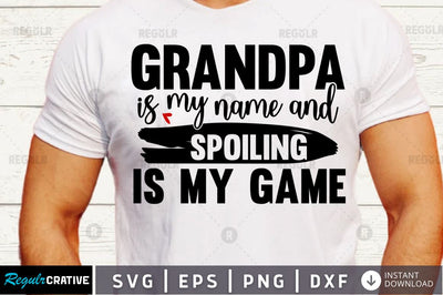 Grandpa is my name and spoiling SVG SVG Regulrcrative 