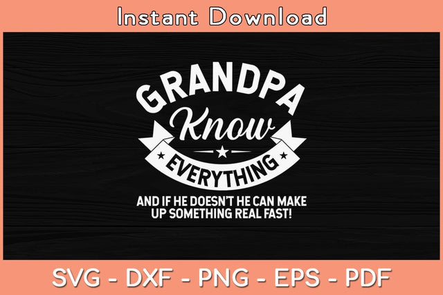 Grandpa Knows Everything 60th Gift Funny Father's Day Svg Cutting File SVG Helal 
