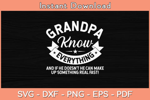 Grandpa Knows Everything 60th Gift Funny Father's Day Svg Cutting File SVG Helal 