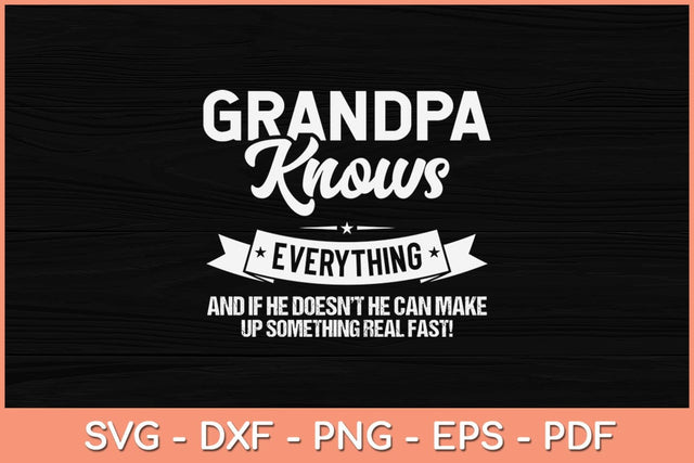 Grandpa Knows Everything 60th Gift Funny Father's Day Svg File SVG artprintfile 