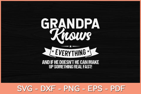 Grandpa Knows Everything 60th Gift Funny Father's Day Svg File SVG artprintfile 