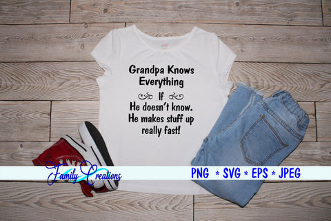 Grandpa Knows Everything If He doesn't Know. He will make stuff really fast! SVG Family Creations 