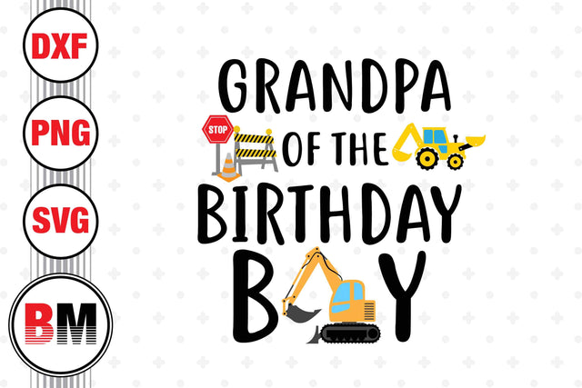 Grandpa Of The Birthday Boy Construction SVG, PNG, DXF Files SVG BMDesign 