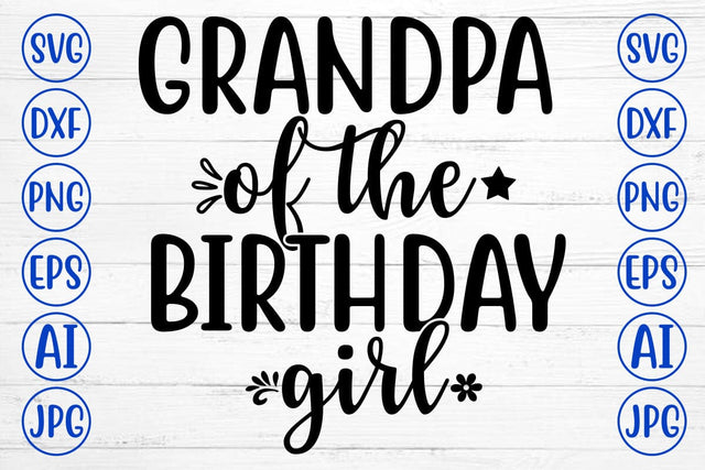 GRANDPA OF THE BIRTHDAY GIRL SVG Cut File SVG Syaman 