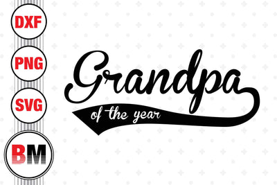 Grandpa of the Year SVG, PNG, DXF Files SVG BMDesign 