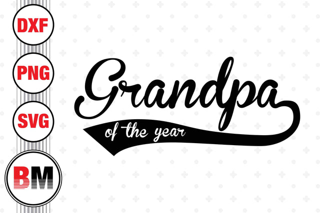 Grandpa of the Year SVG, PNG, DXF Files SVG BMDesign 