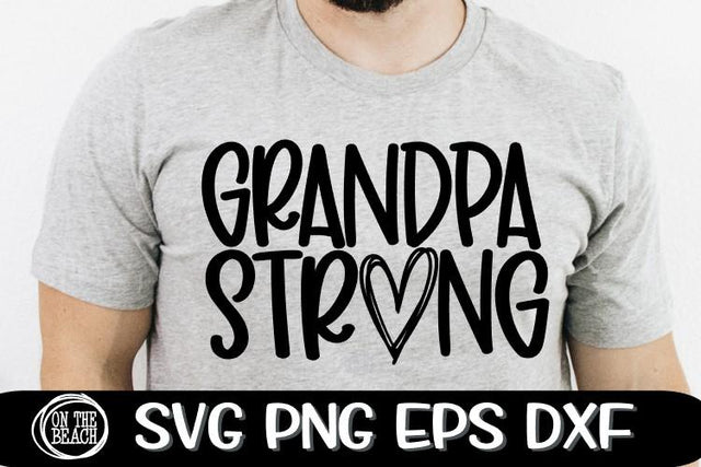 Grandpa Strong - Heart - Father's Day - SVG PNG EPS DXF SVG On the Beach Boutique 