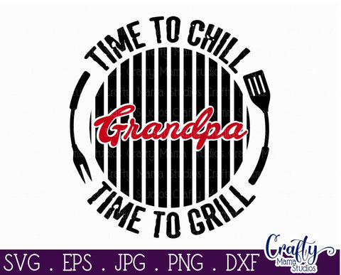 Grandpa Svg - Father's Day Svg - Time to Chill - Time to Grill Svg - Bbq Svg SVG Crafty Mama Studios 