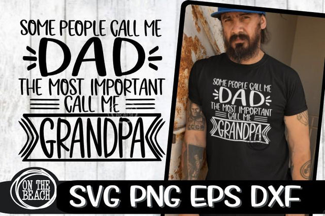 Grandpa SVG - People Call Me Dad - Important Call Me Grandpa SVG On the Beach Boutique 