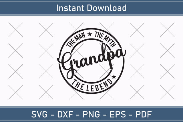 Grandpa The Man The Myth The Legend Svg, Fathers Day Svg, Daddy Svg, Father Day Svg, Grandpa Svg, Papa Svg – Printable, Cricut & Silhouette SVG Debashish Barman 